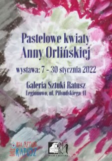 Powiększ obraz: "Pastelowe kwiaty Anny Orlińskiej" - wystawa - Zdjęcie nr 1