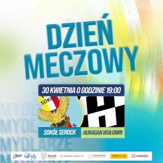 Powiększ obraz: fot. Plakat zapraszający na wydarzenie. Napis na plakacie Dzień Meczowy. Nazwy drużyn piłkarskich KS Sokół Serock oraz Huragan Wołomin